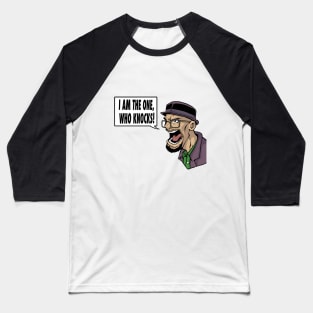 I am the one who knocks! Baseball T-Shirt